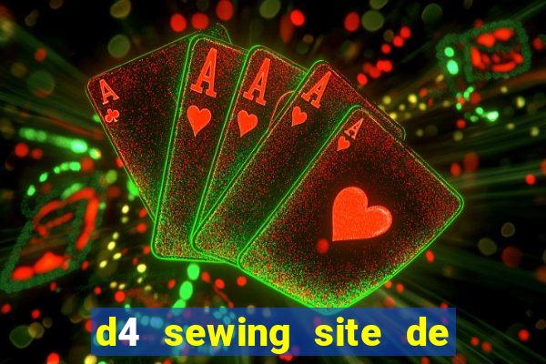 d4 sewing site de relacionamento login entrar